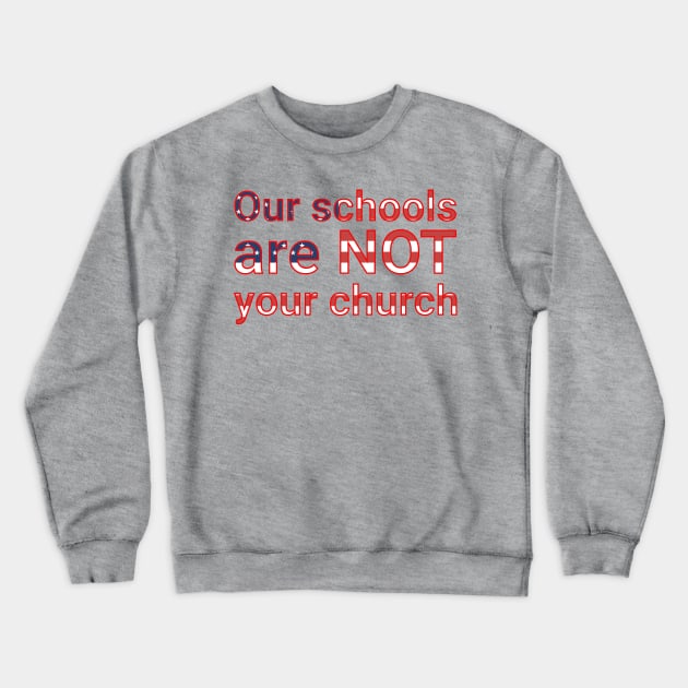 Our schools are not your church Crewneck Sweatshirt by Distinct Designs NZ